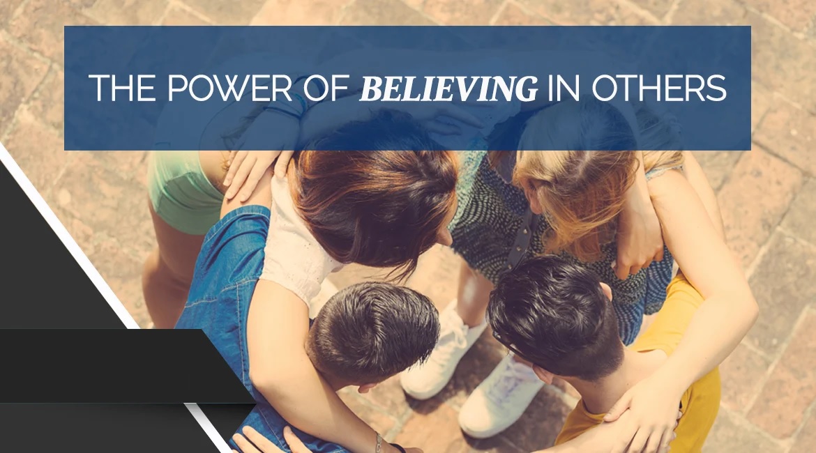 The Power Of Believing In Others