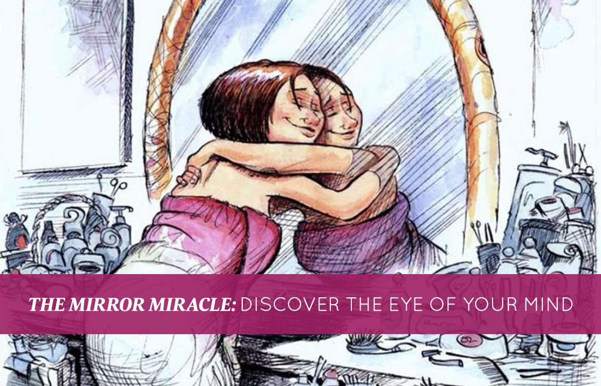 The Mirror Miracle Discover The Eye Of Your Mind