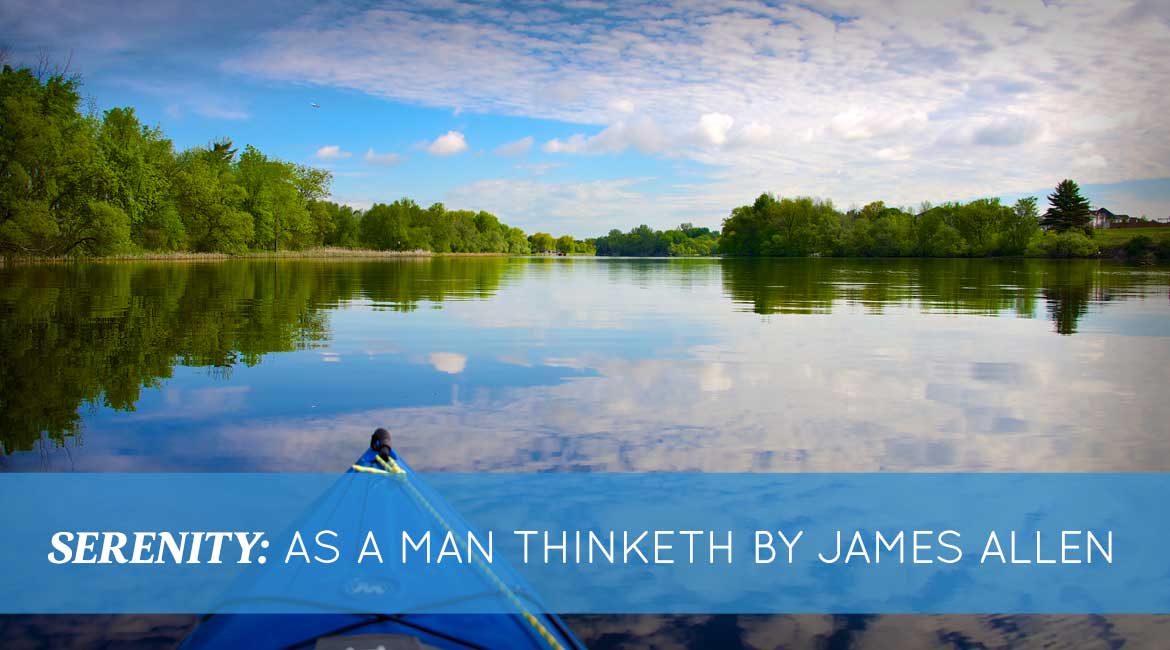 Serenity As A Man Thinketh By James Allen