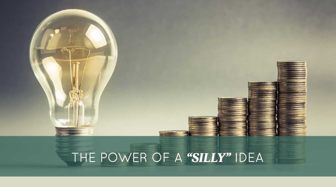 The Power Of A Silly Idea